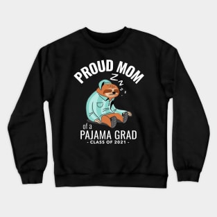 Proud Mom of a Pajama Grad 2021 Crewneck Sweatshirt